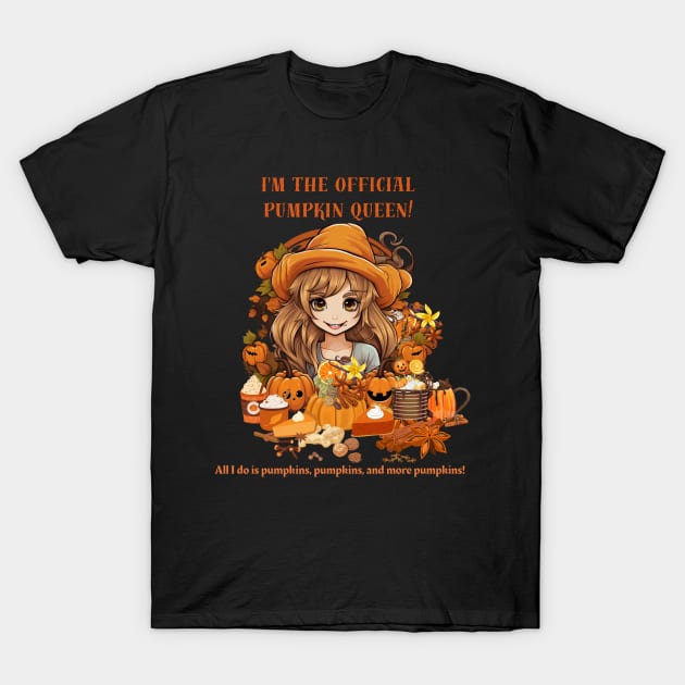 I'm the official pumpkin queen! All I do is pumpkins, pumpkins, and more pumpkins! T-Shirt by Positive Designer